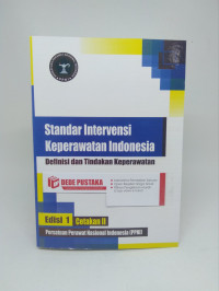 Standar Intervensi Keperawatan Indonesia : Definisi dan Tindakan Keperawatan