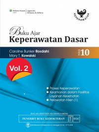 Buku ajar keperawatan dasar edisi 10 Vol.2 : proses keperawatan, keamanan dalam fasilitas layanan kesehatan, perawatan klien (1)