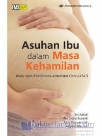 Asuhan ibu dalam masa kehamilan : buku ajar kebidanan-antenatal care