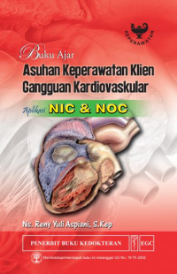 Buku ajar asuhan keperawatan klien gangguan kardiovaskular : aplikasi NIC & NOC