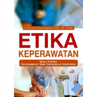 Image of Etika Keperawatan : buku praktis pembelajaran bagi mahasiswa kesehatan
