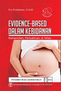 Evidence-baseddalam kebidanan : kehamilan, persalinan & nifas