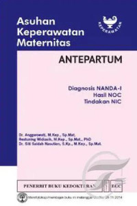 Image of Asuhan keperawatan maternitas antepartum : disnosis NANDA-1 hasil NOC, tindakan NIC