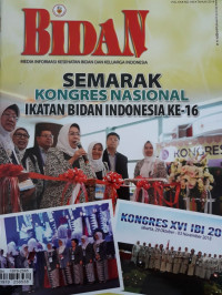 Bidan : media informasi kesehatan bidan dan keluarga indonesia : semarak kongres nasional ikatan bidan indonesia ke-16