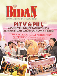 Bidan : media informasi kesehatan bidan dan keluarga indonesia : PIT&PII I, ajang meningkatkan kualitas sesama bidan dalam dan luar negeri